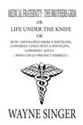 Medical Fraternity : The Brothers Grim: Or: Life Under the Knife: Or: How I Developed from a Sniveling, Cowardly Child Into a Sniveling, Co - Book