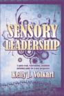 Sensory Leadership : A Quick-Read, Rejuvenating, Insightful Polishing Guide for a New Perspective - Book