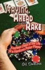 Staying Ahead of the Rake : Fourteen Days in the Life of a Hardcore Poker Player - Book