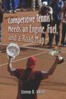 Competitive Tennis Needs an Engine, Fuel, and a Road Map - Book