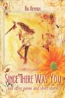 Since There Was You : And Other Poems and Short Stories - Book