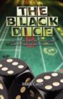 The Black Dice : How You Can Invert the Odds at Craps with 30 Combinations in Your Favor - Book
