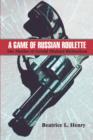 A Game of Russian Roulette : The Murder of Gerald Michael Richardson - Book