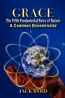 Grace : The Fifth Fundamental Force of Nature: A Common Denominator - Book