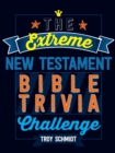 The Extreme New Testament Bible Trivia Challenge - Book
