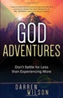 God Adventures : Don't Settle for Less Than Experiencing More - Book