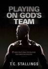 Playing on God's Team: 21-Week Devotional for Building True Christian Athletes - Book