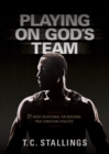 Playing on God's Team : 21-Week Devotional for Building True Christian Athletes - eBook