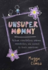 Unsupermommy: Embracing Imperfection and Connecting to God's Superpower - Book
