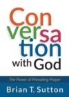 Conversation with God: The Power of Prevailing Prayer - Book