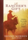 The Rancher's Gift: A Modern Day Parable of Living of Life on Purpose - Book