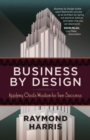 Business by Design : Applying God's Wisdom for True Success - eBook