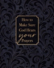 How to Make Sure God Hears Your Prayers - Book