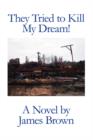 They Tried to Kill My Dream - Book