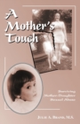 A Mother's Touch : Surviving Mother-daughter Sexual Abuse - Book