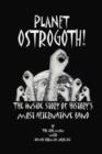 Planet Ostrogoth! : The Inside Story of History's Most Alternative Band - Book