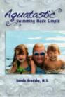 Aquatastic : Swimming Made Simple - Book