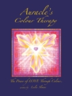 Auracle's Colour Therapy : The Power of Love Through Colour - Book