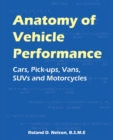 Anatomy of Vehicle Performance : Cars, Pick-ups, Vans, SUVs and Motorcycles - Book