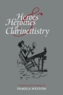 Heroes and Heroines of Clarinettistry : A Selection from Writings by Pamela Weston - Book