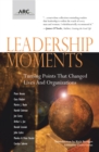 Leadership Moments : Turning Points That Changed Lives and Organizations - eBook