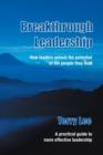 Breakthrough Leadership : How Leaders Unlock the Potential of the People They Lead - Book