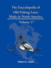 The Encyclopedia of Old Fishing Lures : Made In North America - Book