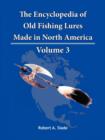 The Encyclodpedia of Old Fishing Lures : Made In North America - Book