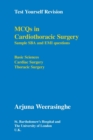 MCQs in Cardiothoracic Surgery : Sample SBA and EMI Questions - Basic Sciences, Cardiac Surgery, Thoracic Surgery - Book