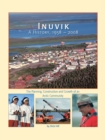 Inuvik : A History, 1958-2008 - The Planning, Construction and Growth of an Arctic Community - Book