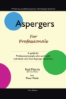 Aspergers for Professionals : A Guide for Professional People Who Work with Individuals Who Have Asperger Syndrome - Book