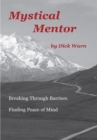 Mystical Mentor : Breaking Through Barriers Finding Peace of Mind - eBook