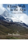 A Long Walk in the Alps : The Eiger to the Matterhorn - Book