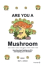 Are You a Mushroom? : Have They Been Feeding You B.S. and Keeping You in the Dark? Bk. 1 - Book