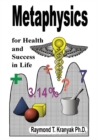 Metaphysics Secrets for Health and Success in Life - eBook