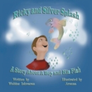 Ricky and Silver Splash : A Story about a Boy and His Fish - Book