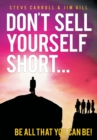 Don't Sell Yourself Short! : Be All That You Can Be! - eBook