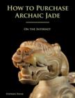 How to Purchase Archaic Jade : On the Internet - Book