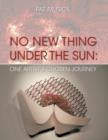 No New Thing Under the Sun : One Artist's Chosen Journey - Book