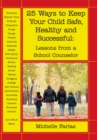 25 Ways to Keep Your Child Safe, Healthy and Successful : Lessons from a School Counselor - eBook