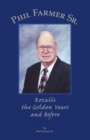 Phil Farmer Sr. : Recalls the Golden Years and Before - eBook