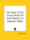 The Book Of The Grand Words Of Each Mystery In Egyptian Magic - Book