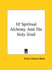 Of Spiritual Alchemy And The Holy Grail - Book