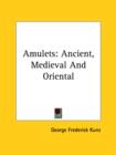Amulets: Ancient, Medieval And Oriental - Book