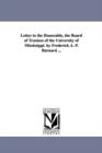 Letter to the Honorable, the Board of Trustees of the University of Mississippi. by Frederick A. P. Barnard ... - Book