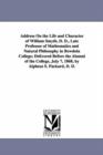 Address On the Life and Character of William Smyth, D. D., Late Professor of Mathematics and Natural Philosophy in Bowdoin College; Delivered Before the Alumni of the College, July 7, 1868, by Alpheus - Book