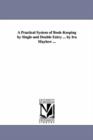 A Practical System of Book-Keeping by Single and Double Entry ... by Ira Mayhew ... - Book