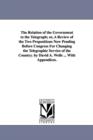 The Relation of the Government to the Telegraph; or, A Review of the Two Propositions Now Pending Before Congress For Changing the Telegraphic Service of the Country. by David A. Wells ... With Append - Book