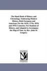 The Hand-Book of History and Chronology. Embracing Modern History, Both European and American, For the 16Th, 17Th, 18Th and 19Th Centuries. For Students of History, and Adapted to Accompany the Map of - Book