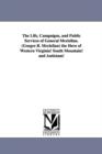 The Life, Campaigns, and Public Services of General Mcclellan. (Goegre B. Mcclellan) the Hero of Western Virginia! South Mountain! and Antietam! - Book